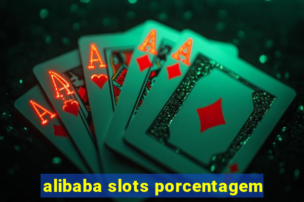 alibaba slots porcentagem